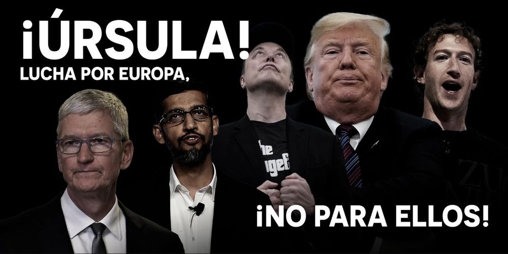 Poster con los cinco magnates de las grandes tecnológicas, incluidos Trump, Musk y Zuckenberg, y la frase "¡Úrsula! Lucha por Europa, ¡no para ellos!