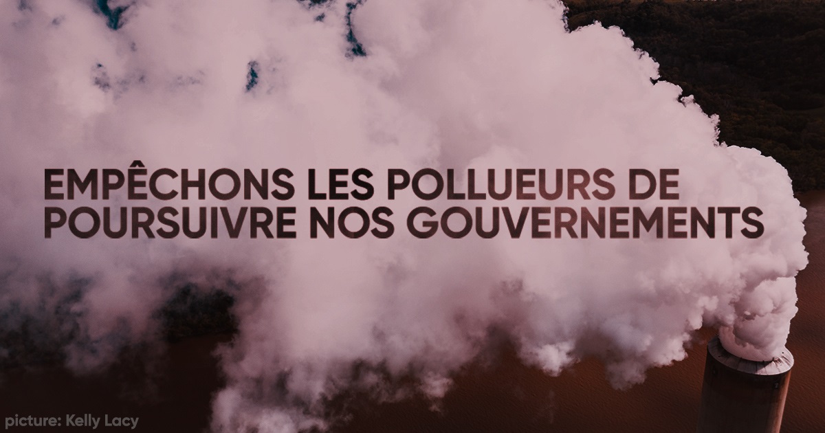 Empêchez les grands pollueurs de poursuivre nos États